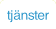 tjänster.